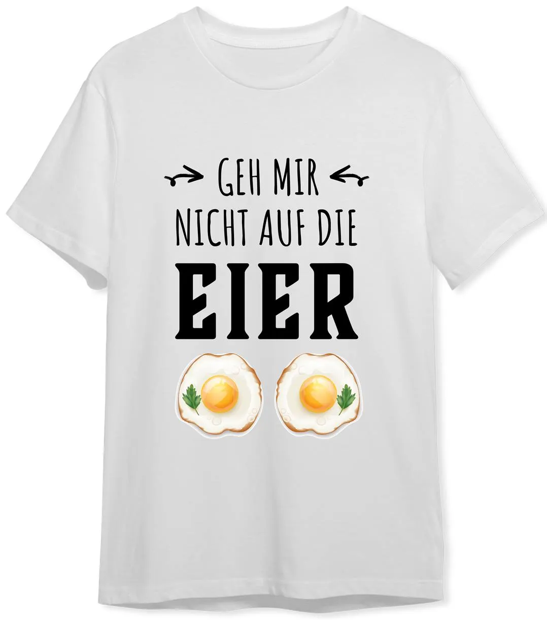 T-Shirt Herren - Geh mir nicht auf die Eier