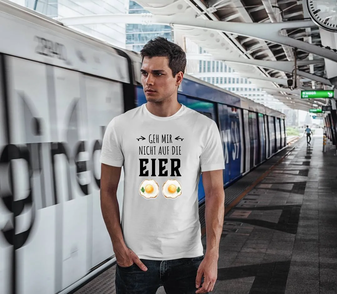 T-Shirt Herren - Geh mir nicht auf die Eier