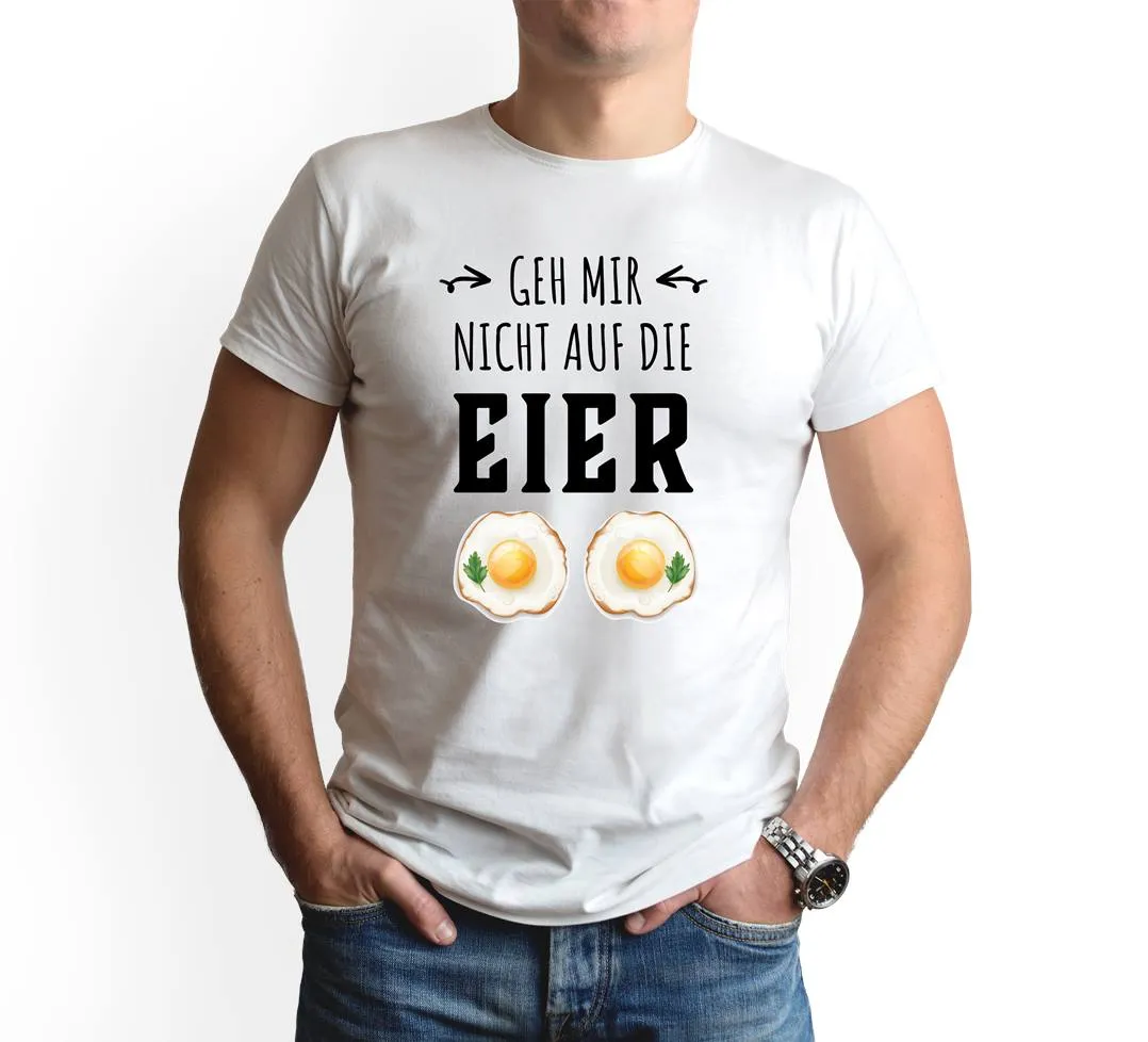 T-Shirt Herren - Geh mir nicht auf die Eier